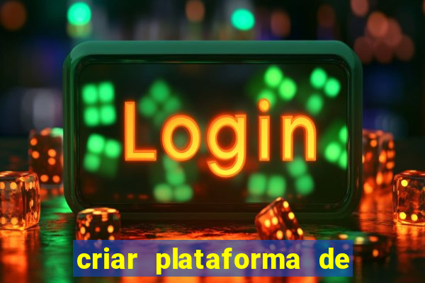 criar plataforma de jogos tigrinho